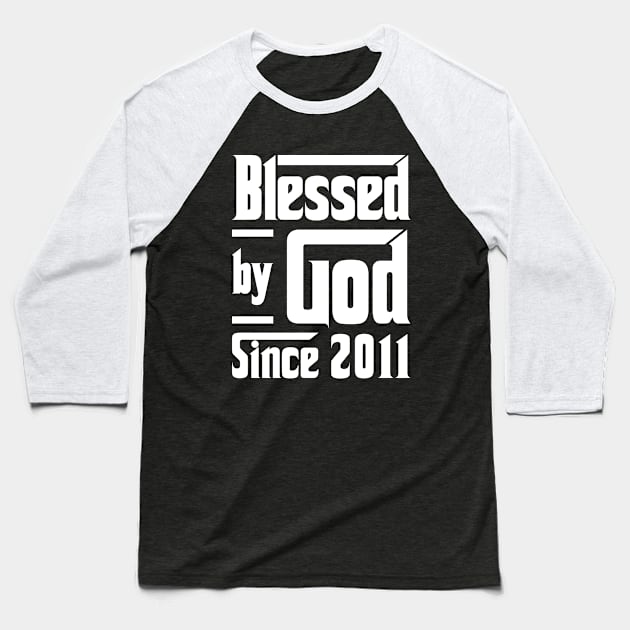 Blessed By God Since 2011 Baseball T-Shirt by JeanetteThomas